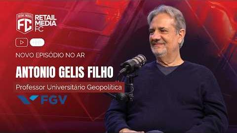 Thumbnail para RETAIL MEDIA FC Com Antonio Gelis Filho, para falar sobre Geopolítica